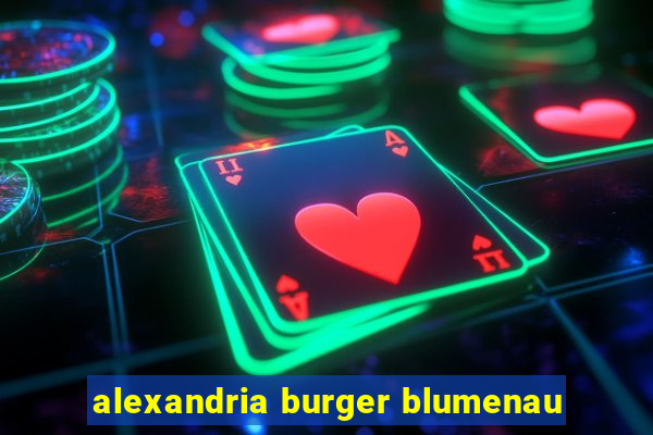 alexandria burger blumenau